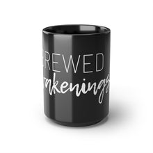 Load image into Gallery viewer, Brewed Awakenings...Black Mug, 15oz
