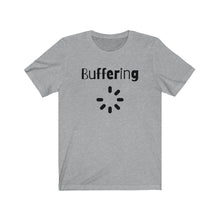 Load image into Gallery viewer, Buffering  Unisex Jersey Short Sleeve Tee
