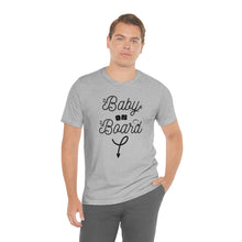 Load image into Gallery viewer, Baby on Board - Unisex Jersey Short Sleeve Tee
