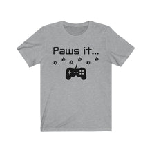 Load image into Gallery viewer, Paws it...Unisex Jersey Short Sleeve Tee
