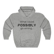 Load image into Gallery viewer, What Could Possibly Go Wrong  Unisex Heavy Blend™ Hooded Sweatshirt
