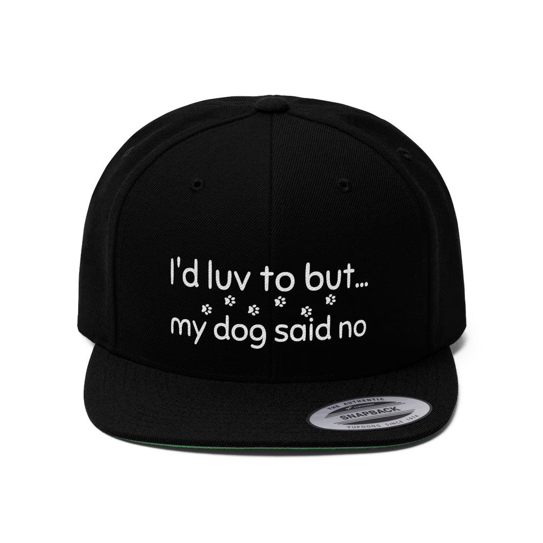 I'd Luv To But...My Dog Said No  Unisex Twill Hat