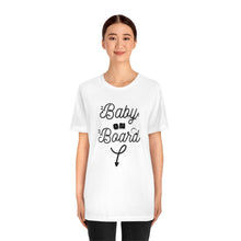 Load image into Gallery viewer, Baby on Board - Unisex Jersey Short Sleeve Tee
