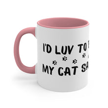 Load image into Gallery viewer, I&#39;d Luv To But...My Cat Said No  Accent Mug
