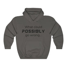 Load image into Gallery viewer, What Could Possibly Go Wrong  Unisex Heavy Blend™ Hooded Sweatshirt
