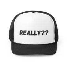 Load image into Gallery viewer, Really??...Trucker Caps
