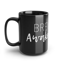 Load image into Gallery viewer, Brewed Awakenings...Black Mug, 15oz
