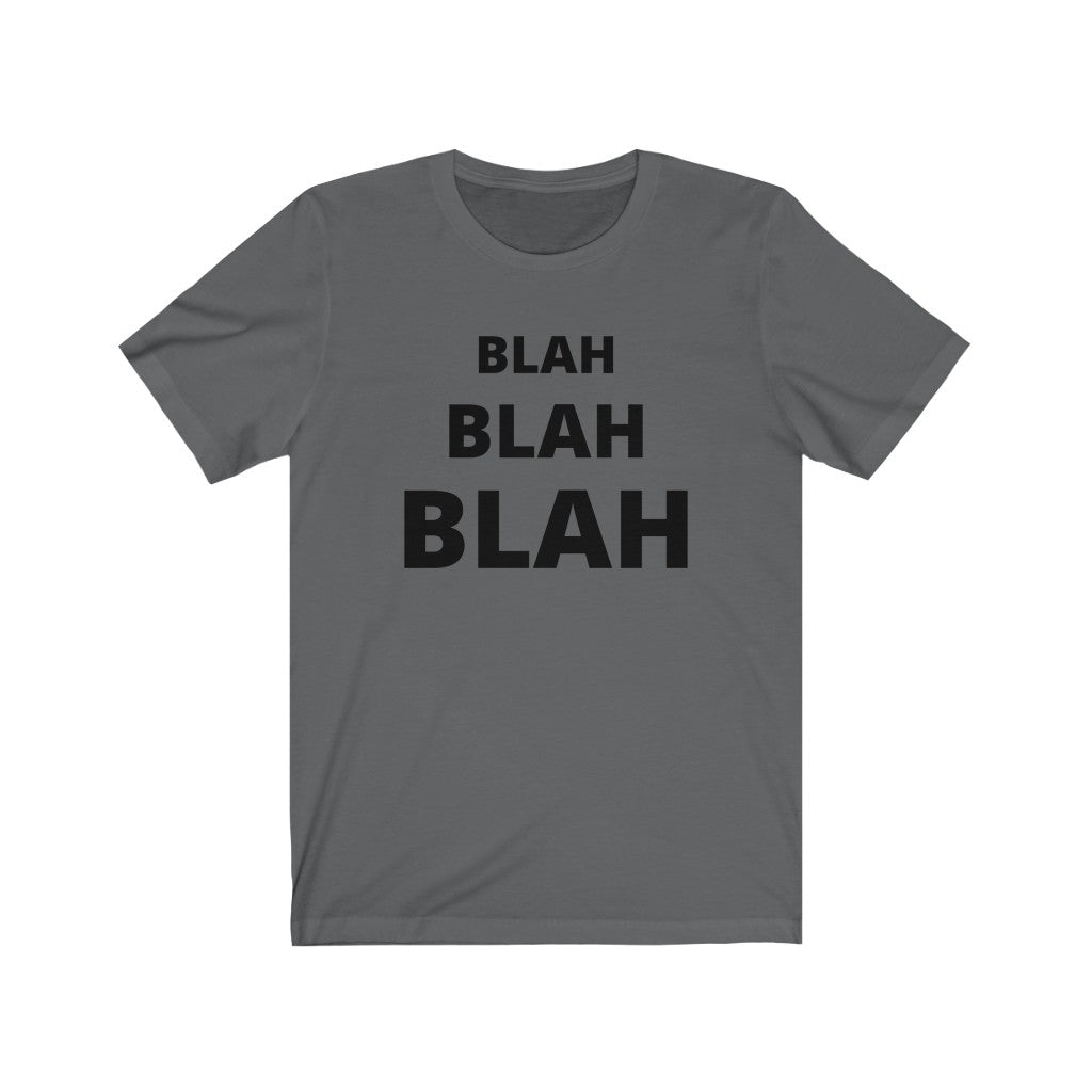 BLAH BLAH BLAH  Unisex Jersey Short Sleeve Tee