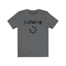 Load image into Gallery viewer, Buffering  Unisex Jersey Short Sleeve Tee
