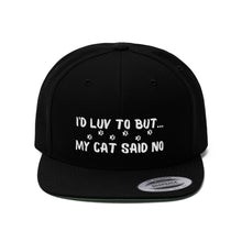 Load image into Gallery viewer, I&#39;d Luv To But...My Cat Said No  Unisex Twill Hat
