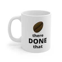 Load image into Gallery viewer, Bean There Done That  Mug 11oz
