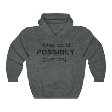 Load image into Gallery viewer, What Could Possibly Go Wrong  Unisex Heavy Blend™ Hooded Sweatshirt
