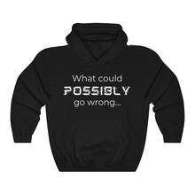 Load image into Gallery viewer, What Could Possibly Go Wrong  Unisex Heavy Blend™ Hooded Sweatshirt
