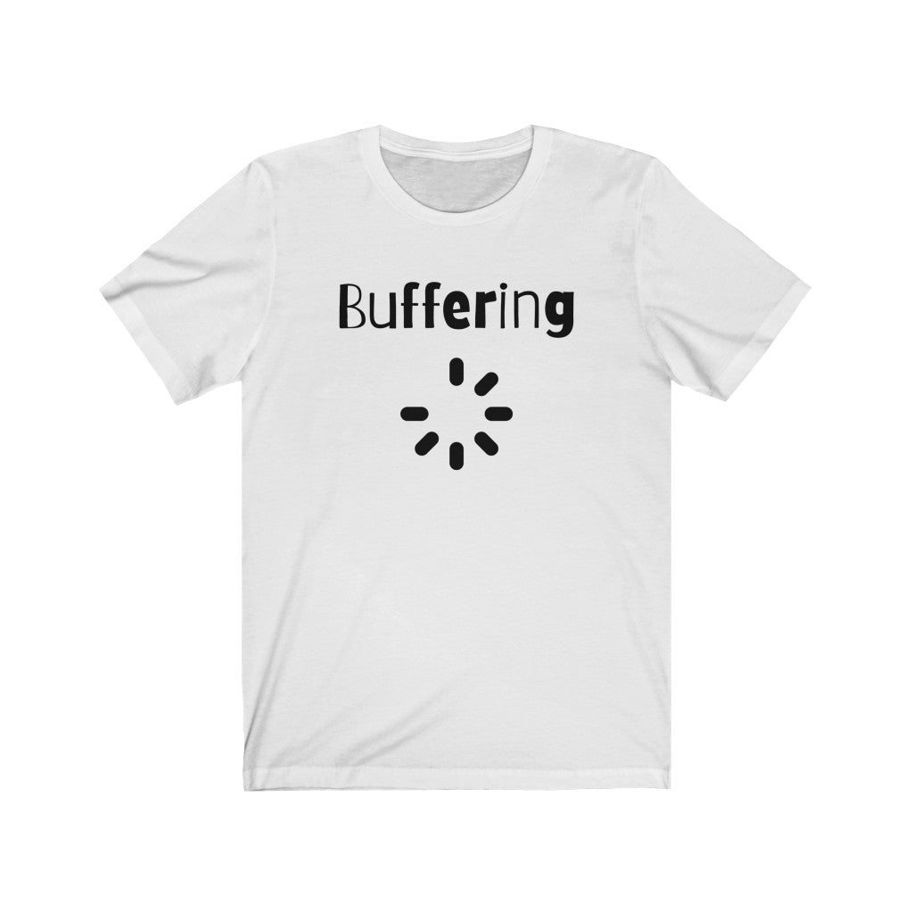 Buffering  Unisex Jersey Short Sleeve Tee