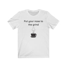 Load image into Gallery viewer, Put your nose to the grind   Unisex Jersey Short Sleeve Tee
