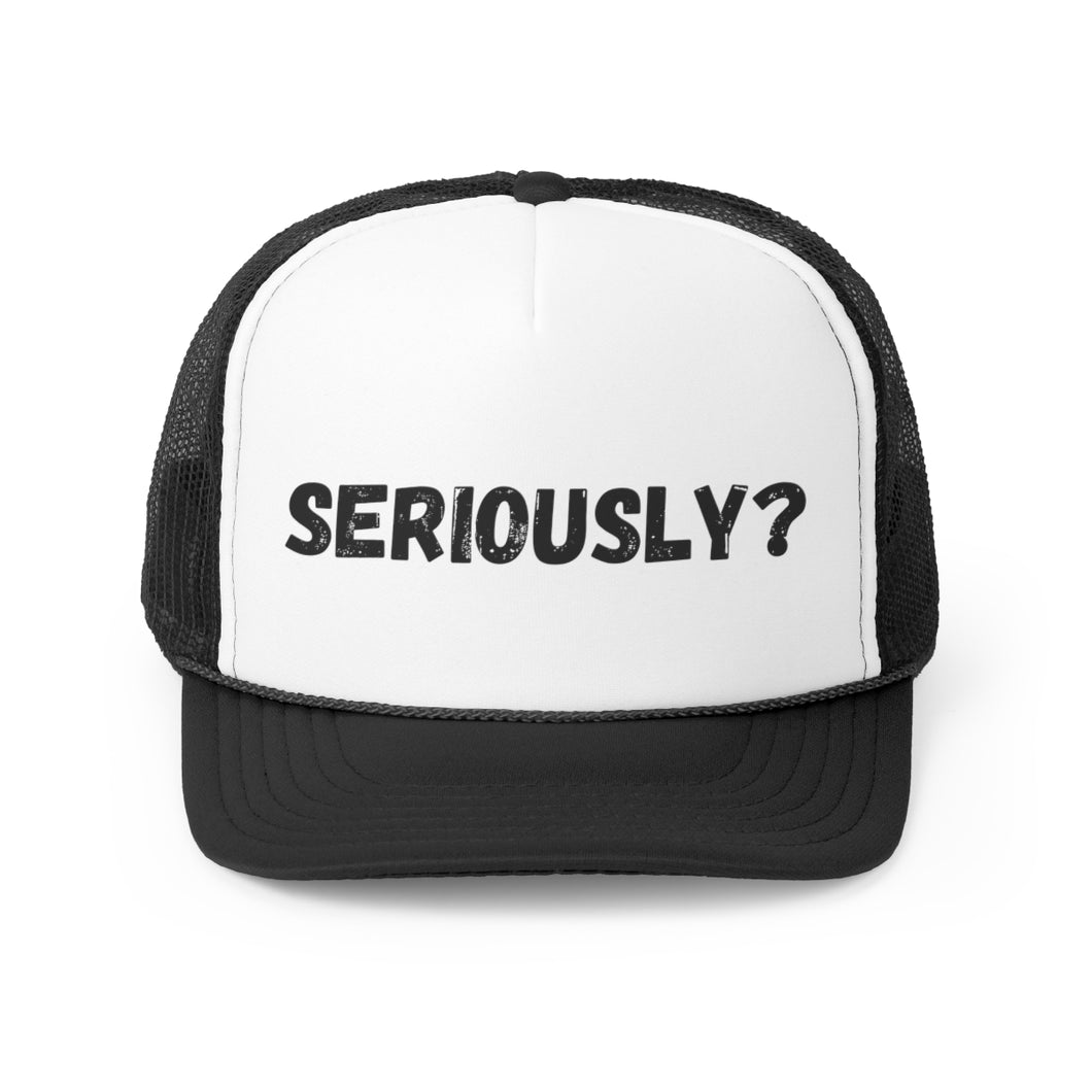 Seriously?...Trucker Caps