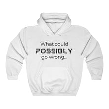 Load image into Gallery viewer, What Could Possibly Go Wrong  Unisex Heavy Blend™ Hooded Sweatshirt
